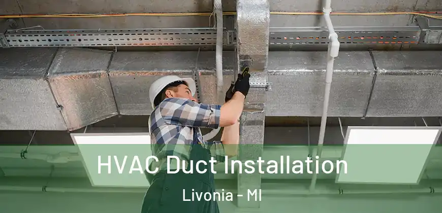  HVAC Duct Installation Livonia - MI
