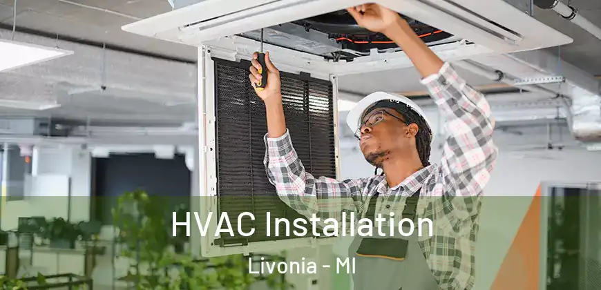  HVAC Installation Livonia - MI