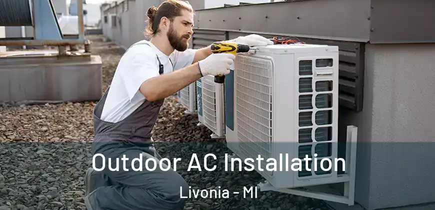  Outdoor AC Installation Livonia - MI
